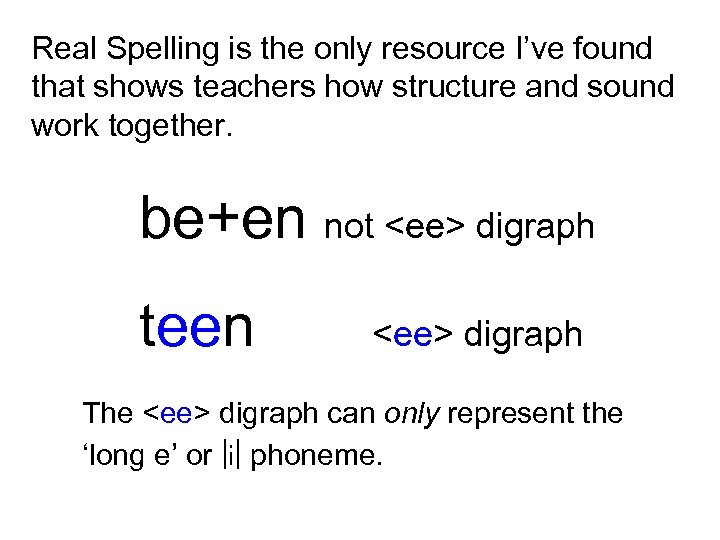 Real Spelling is the only resource I’ve found that shows teachers how structure and