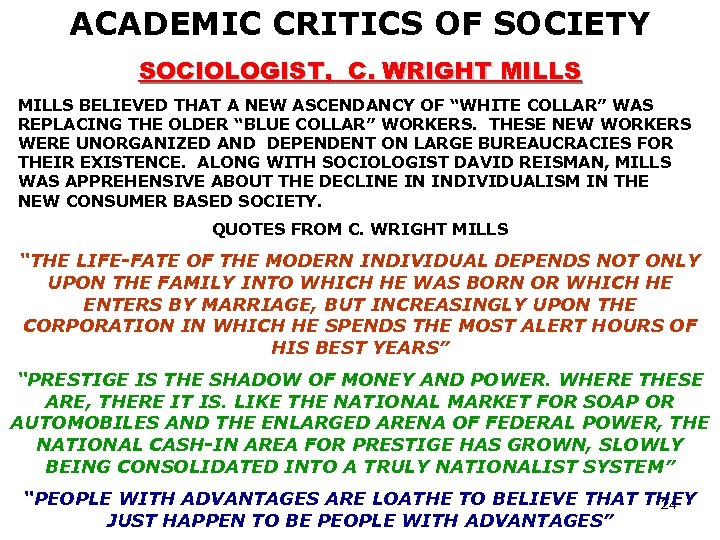 ACADEMIC CRITICS OF SOCIETY SOCIOLOGIST, C. WRIGHT MILLS BELIEVED THAT A NEW ASCENDANCY OF