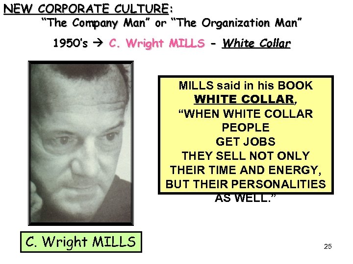 NEW CORPORATE CULTURE: “The Company Man” or “The Organization Man” 1950’s C. Wright MILLS