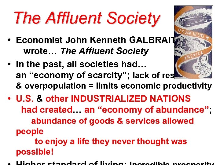 The Affluent Society • Economist John Kenneth GALBRAITH wrote… The Affluent Society • In