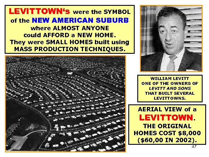 LEVITTOWN‘s were the SYMBOL LEVITTOWN‘s of the NEW AMERICAN SUBURB where ALMOST ANYONE could