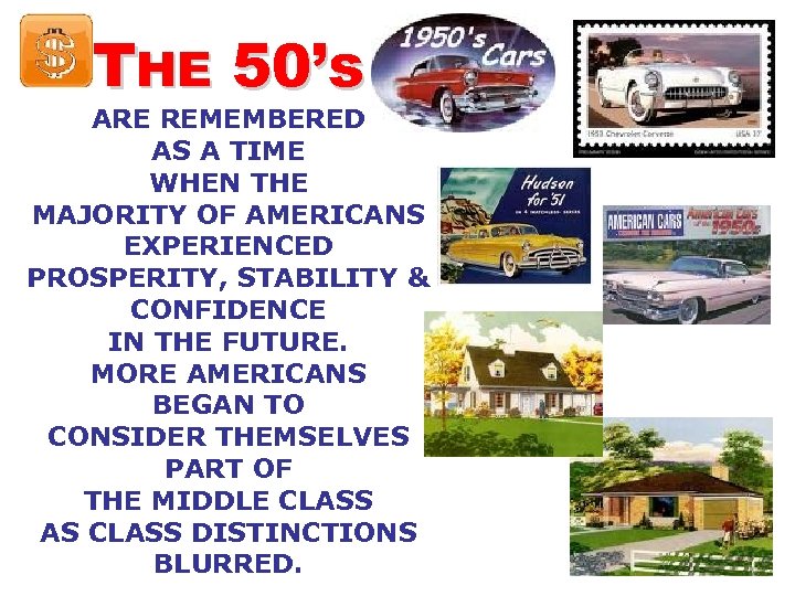 THE 50’s ARE REMEMBERED AS A TIME WHEN THE MAJORITY OF AMERICANS EXPERIENCED PROSPERITY,