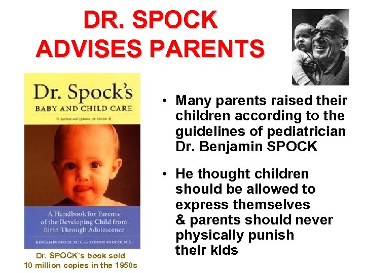 DR. SPOCK ADVISES PARENTS • Many parents raised their children according to the guidelines