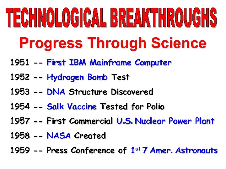 Progress Through Science 1951 -- First IBM Mainframe Computer 1952 -- Hydrogen Bomb Test