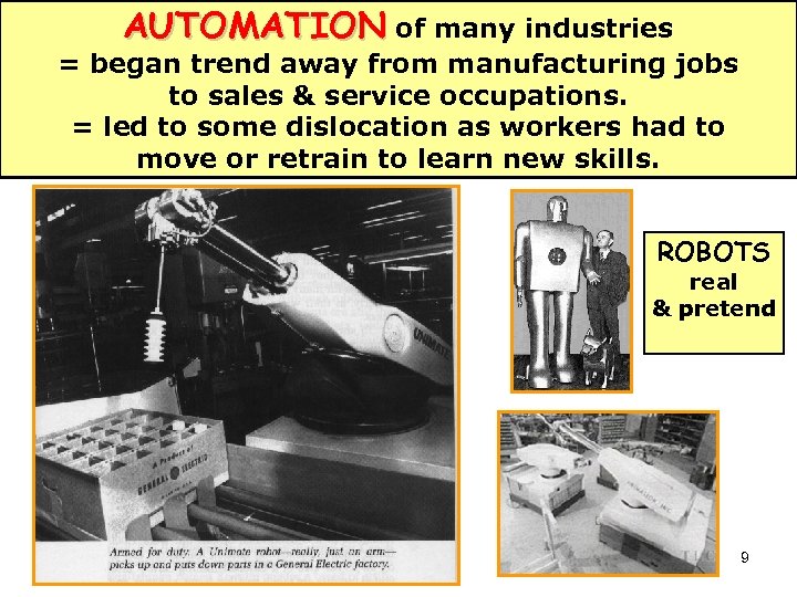 AUTOMATION of many industries = began trend away from manufacturing jobs to sales &