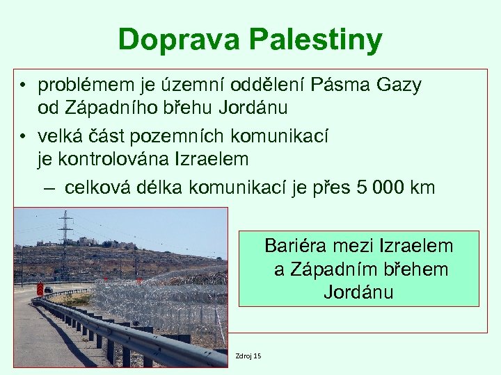 Doprava Palestiny • problémem je územní oddělení Pásma Gazy od Západního břehu Jordánu •