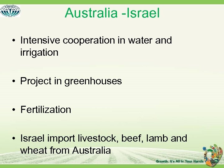 Australia -Israel • Intensive cooperation in water and irrigation • Project in greenhouses •