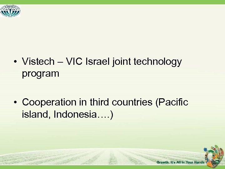  • Vistech – VIC Israel joint technology program • Cooperation in third countries