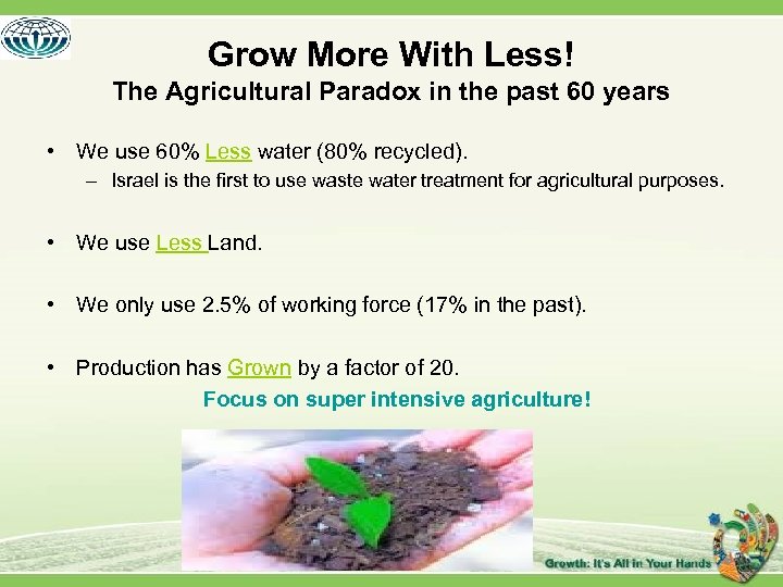 Grow More With Less! The Agricultural Paradox in the past 60 years • We