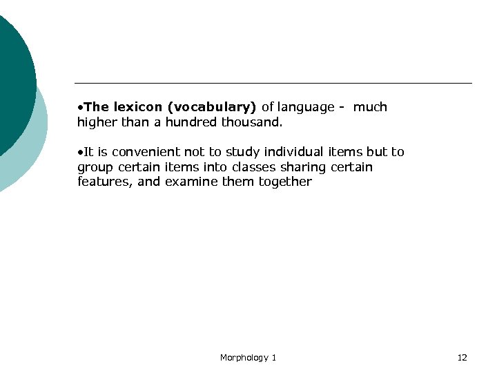  The lexicon (vocabulary) of language - much higher than a hundred thousand. It