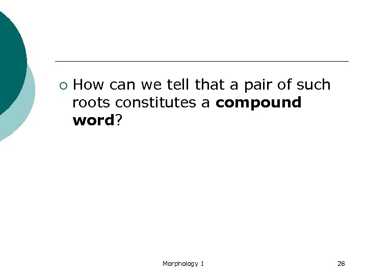 ¡ How can we tell that a pair of such roots constitutes a compound