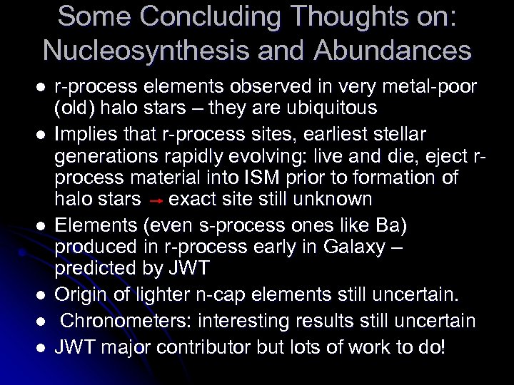 Some Concluding Thoughts on: Nucleosynthesis and Abundances l l l r-process elements observed in