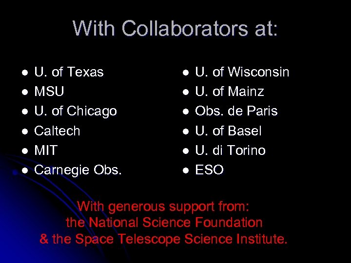 With Collaborators at: l l l U. of Texas MSU U. of Chicago Caltech