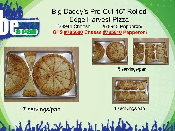 Big Daddy’s Pre-Cut 16” Rolled Edge Harvest Pizza #78944 Cheese #78945 Pepperoni GFS #785600
