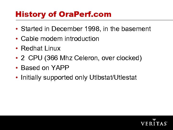 History of Ora. Perf. com • • • Started in December 1998, in the