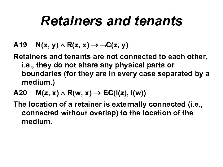 Retainers and tenants A 19 N(x, y) Ù R(z, x) ® ØC(z, y) Retainers