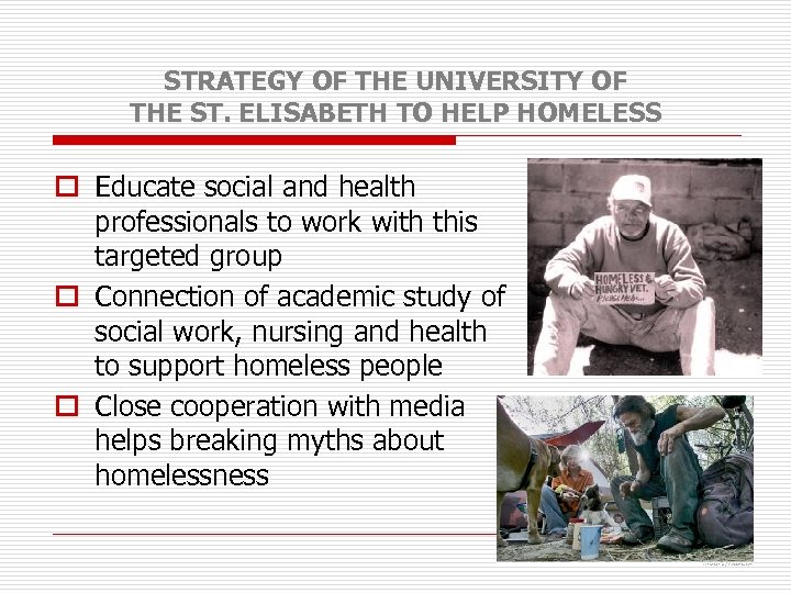 STRATEGY OF THE UNIVERSITY OF THE ST. ELISABETH TO HELP HOMELESS o Educate social