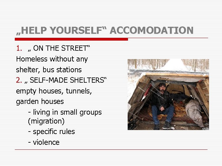 „HELP YOURSELF“ ACCOMODATION 1. „ ON THE STREET“ Homeless without any shelter, bus stations