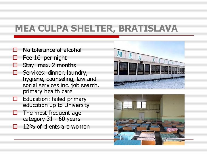 MEA CULPA SHELTER, BRATISLAVA No tolerance of alcohol Fee 1€ per night Stay: max.