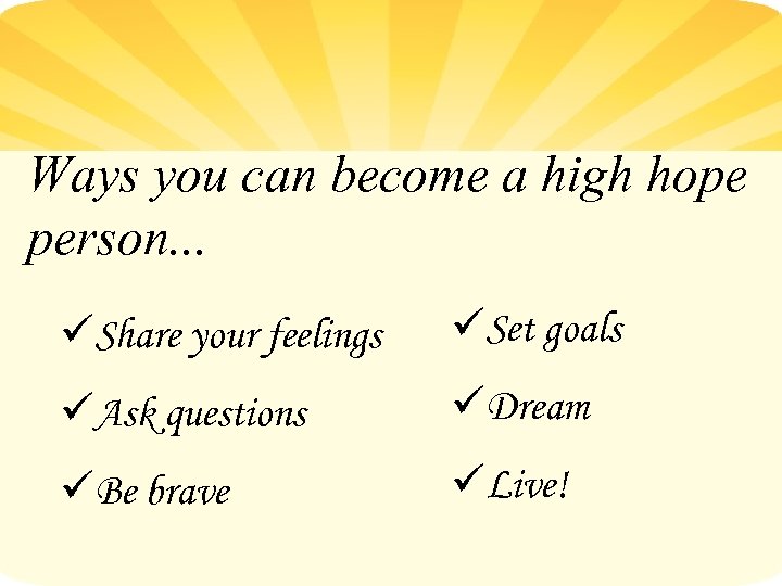 Ways you can become a high hope person. . . üShare your feelings üSet