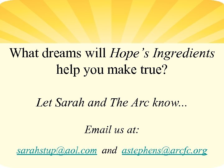 What dreams will Hope’s Ingredients help you make true? Let Sarah and The Arc