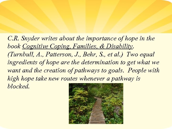 C. R. Snyder writes about the importance of hope in the book Cognitive Coping,