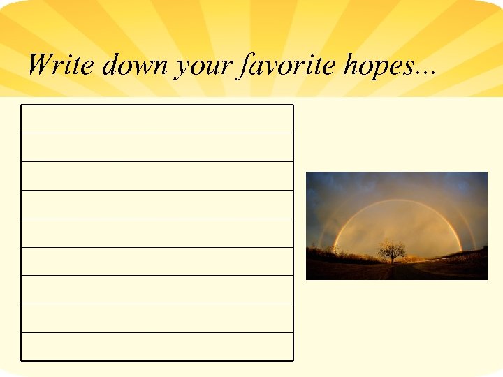Write down your favorite hopes. . . 