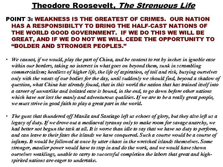 Theodore Roosevelt, The Strenuous Life POINT 3: WEAKNESS IS THE GREATEST OF CRIMES. OUR