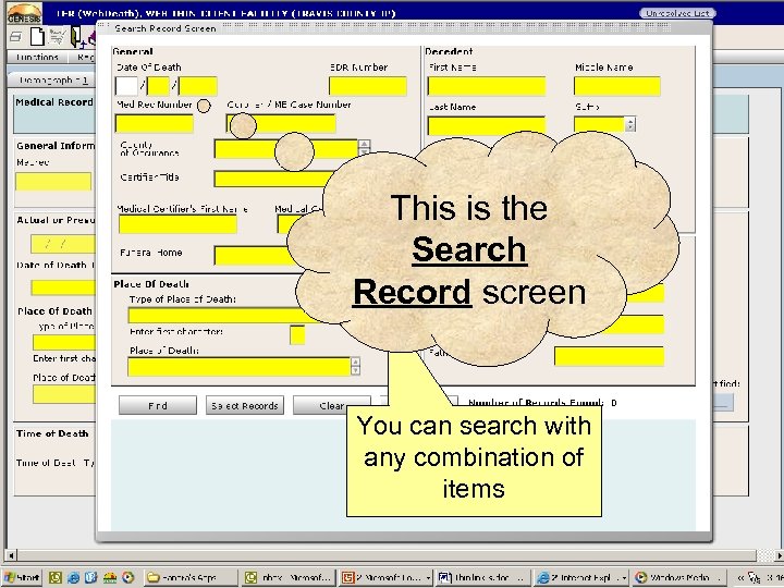 This is the Search Record screen You can search with any combination of items