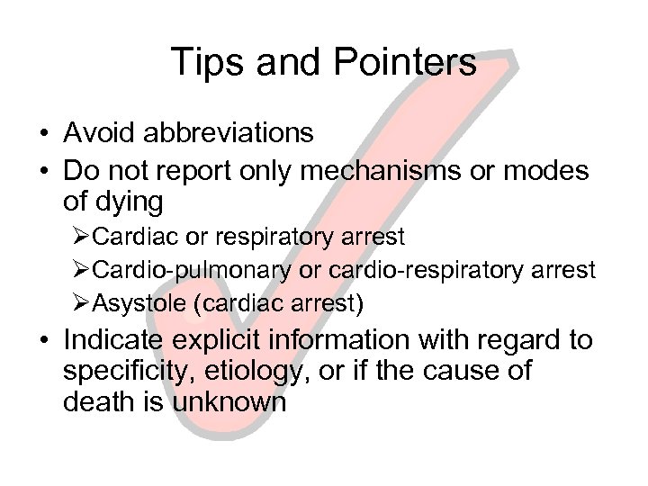 Tips and Pointers • Avoid abbreviations • Do not report only mechanisms or modes