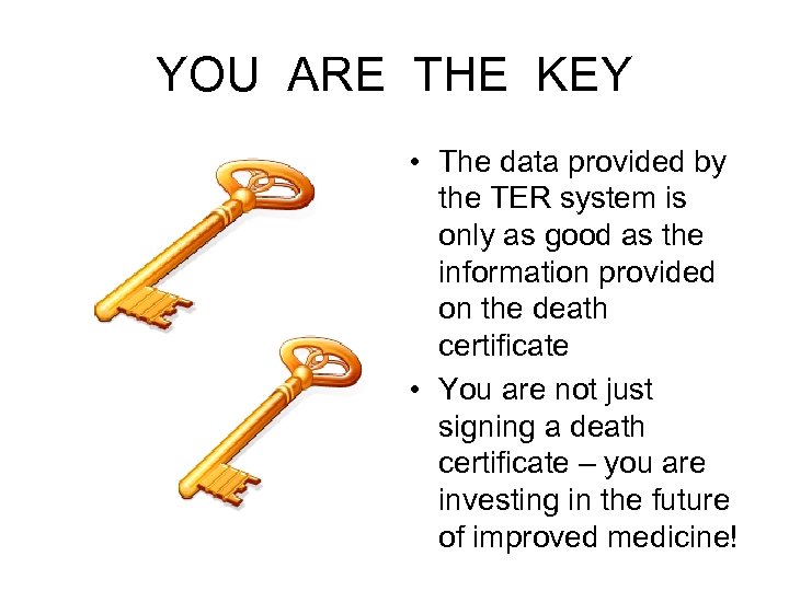 YOU ARE THE KEY • The data provided by the TER system is only