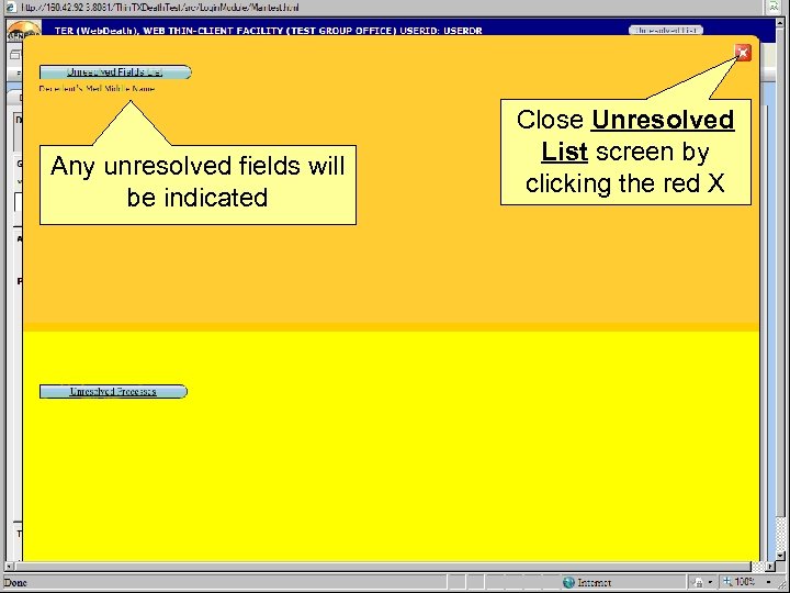 Any unresolved fields will be indicated Close Unresolved List screen by clicking the red