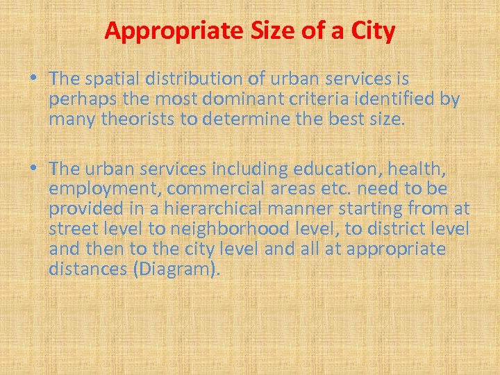 Appropriate Size of a City • The spatial distribution of urban services is perhaps