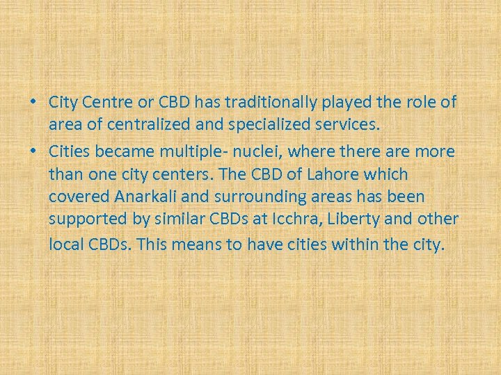  • City Centre or CBD has traditionally played the role of area of