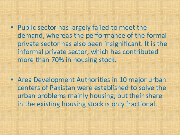  • Public sector has largely failed to meet the demand, whereas the performance
