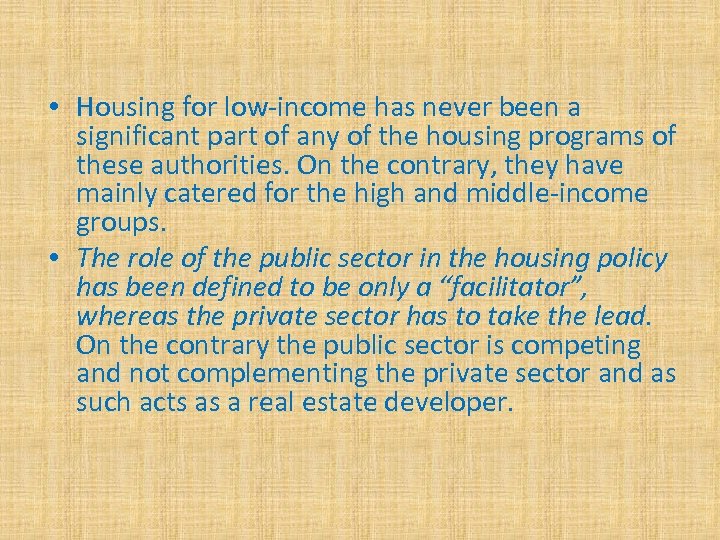  • Housing for low-income has never been a significant part of any of