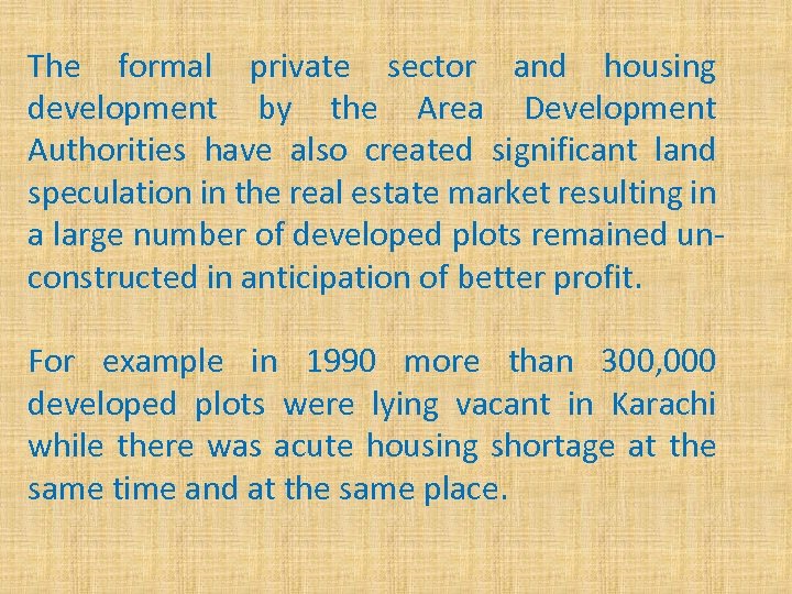 The formal private sector and housing development by the Area Development Authorities have also