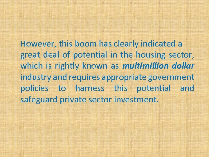 However, this boom has clearly indicated a great deal of potential in the housing