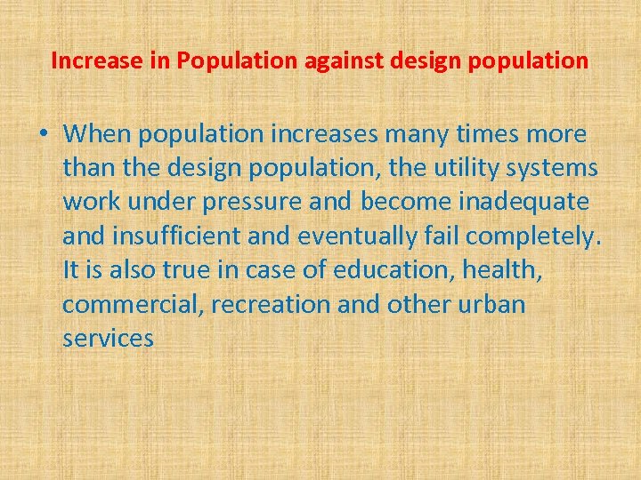 Increase in Population against design population • When population increases many times more than