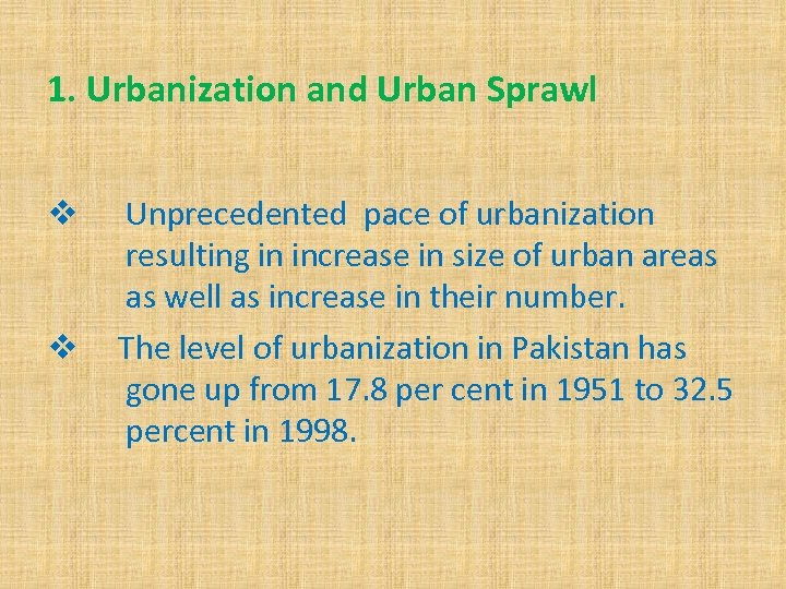 1. Urbanization and Urban Sprawl Unprecedented pace of urbanization resulting in increase in size