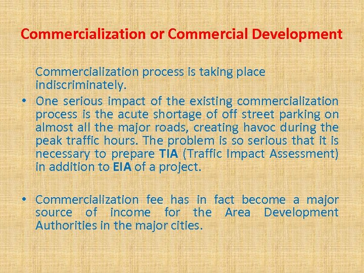 Commercialization or Commercial Development Commercialization process is taking place indiscriminately. • One serious impact