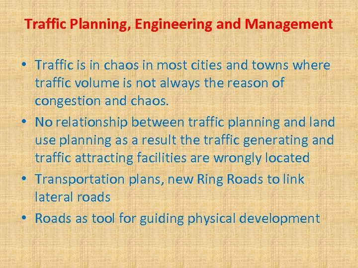 Traffic Planning, Engineering and Management • Traffic is in chaos in most cities and
