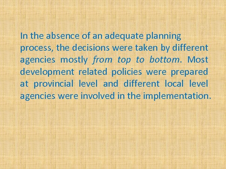 In the absence of an adequate planning process, the decisions were taken by different