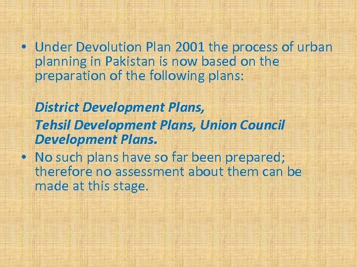  • Under Devolution Plan 2001 the process of urban planning in Pakistan is