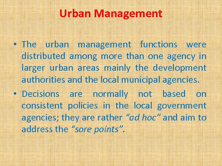 Urban Management • The urban management functions were distributed among more than one agency