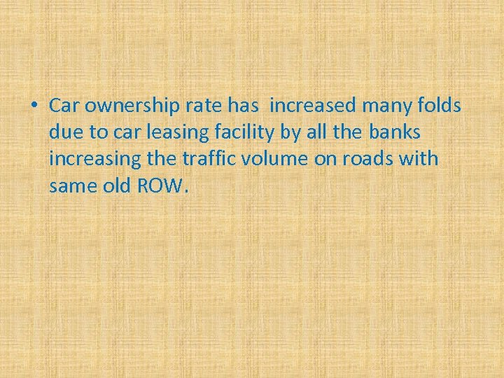  • Car ownership rate has increased many folds due to car leasing facility