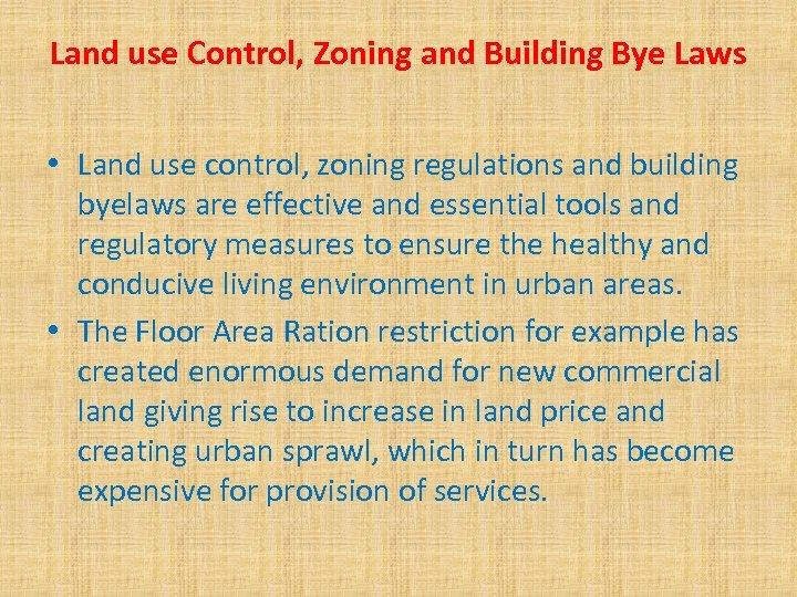 Land use Control, Zoning and Building Bye Laws • Land use control, zoning regulations