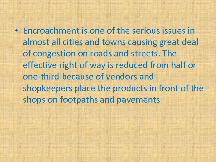  • Encroachment is one of the serious issues in almost all cities and