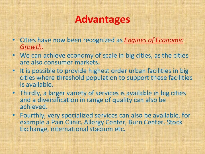 Advantages • Cities have now been recognized as Engines of Economic Growth. • We