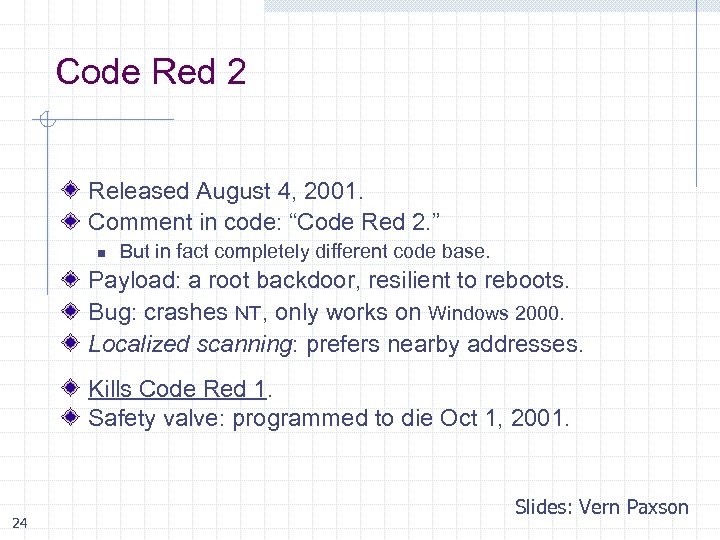 Code Red 2 Released August 4, 2001. Comment in code: “Code Red 2. ”